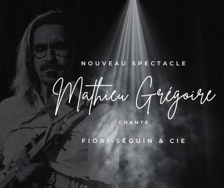 Mathieu Grégoire chante Fiori-Séguin & Cie